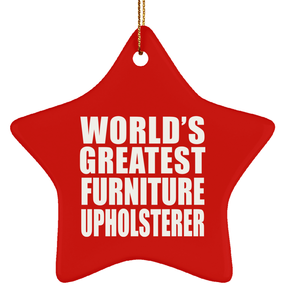 World's Greatest Furniture Upholsterer - Star Ornament