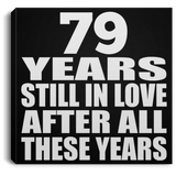 79th Anniversary 79 Years Still In Love After These Years - Canvas Square