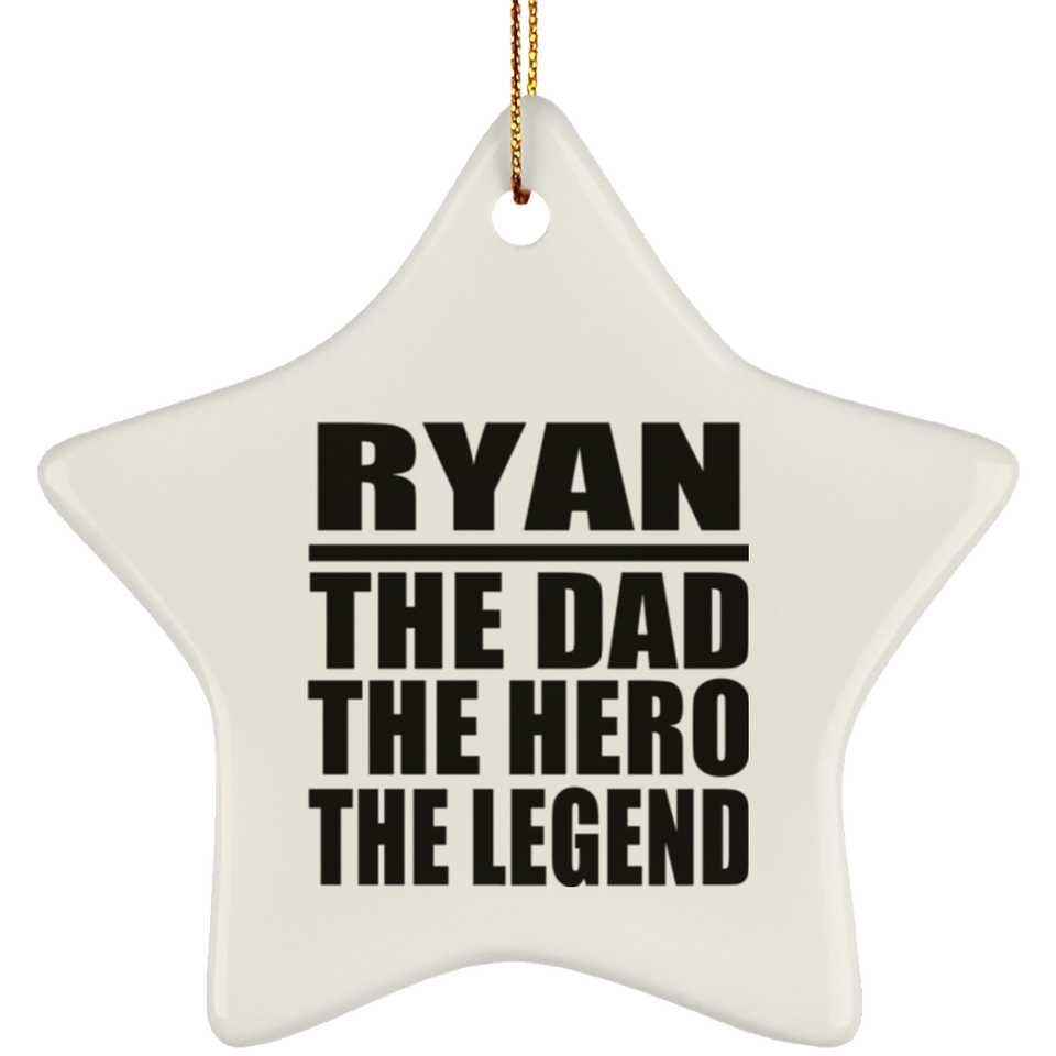 Ryan The Dad The Hero The Legend - Star Ornament