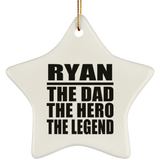 Ryan The Dad The Hero The Legend - Star Ornament