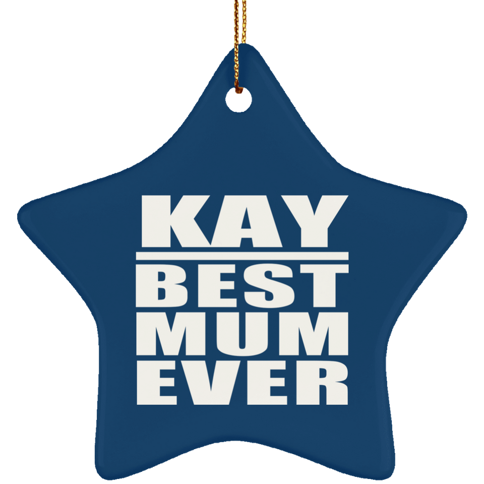 Kay Best Mum Ever - Star Ornament