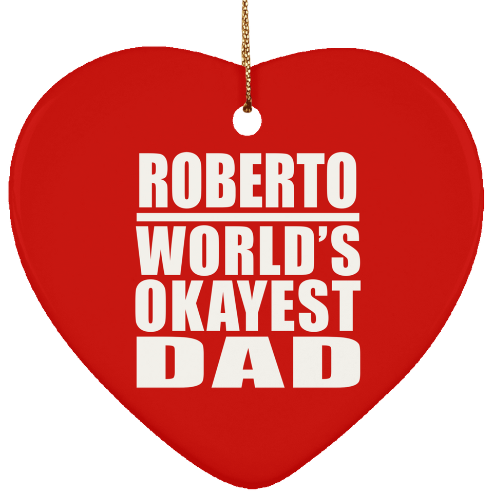 Roberto World's Okayest Dad - Heart Ornament