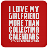 I Love My Girlfriend More Than Collecting Calendars - Drink Coaster