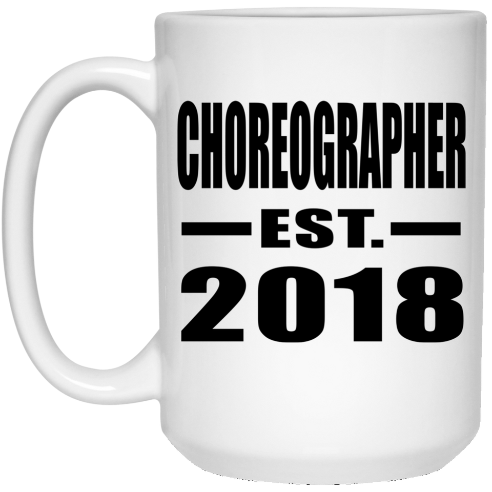 Choreographer Established EST. 2018 - 15 Oz Coffee Mug
