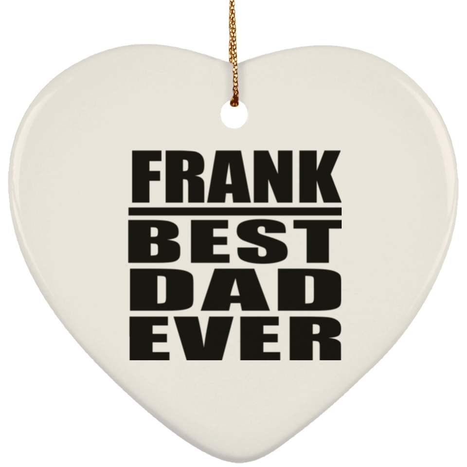 Frank Best Dad Ever - Heart Ornament