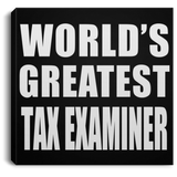 World's Greatest Tax Examiner - Canvas Square