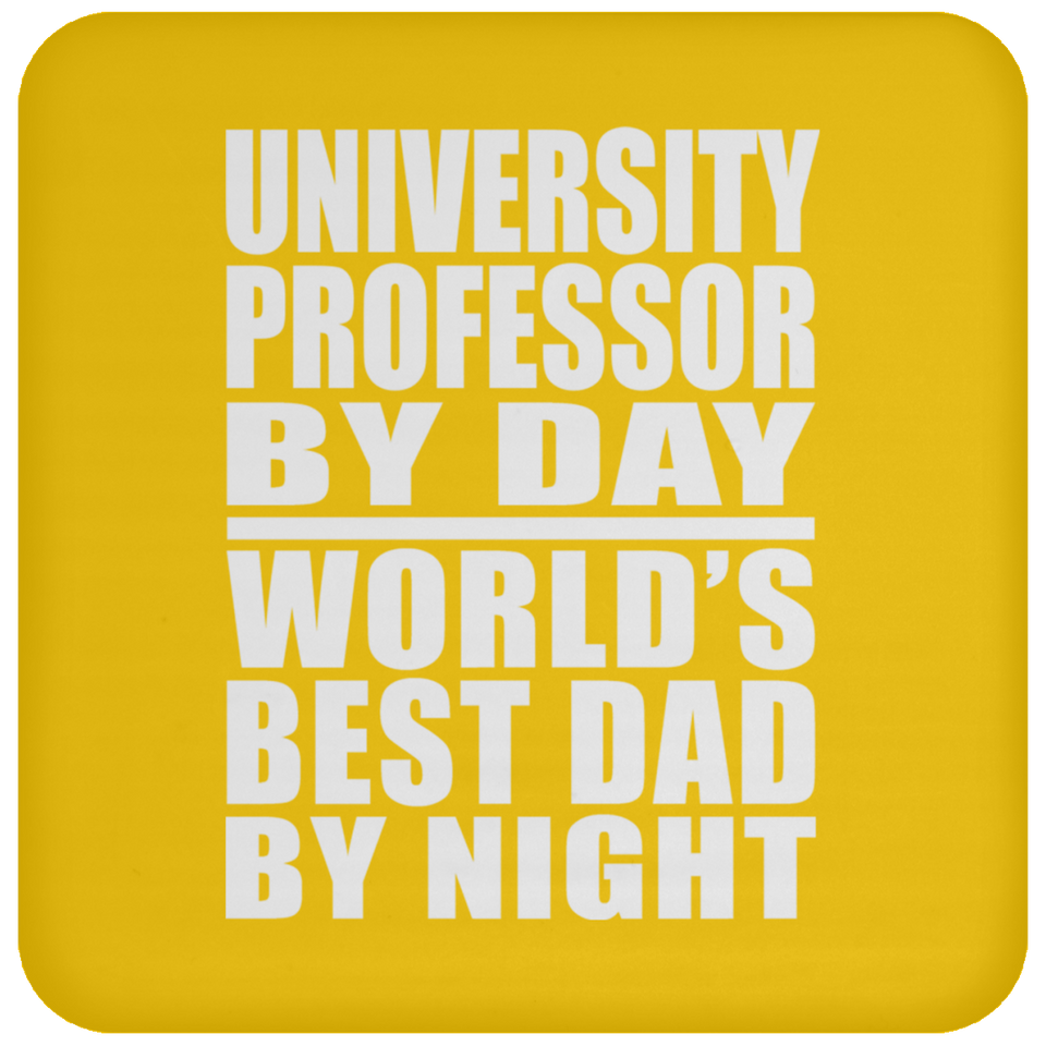 University Professor By Day World's Best Dad By Night - Drink Coaster