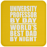 University Professor By Day World's Best Dad By Night - Drink Coaster
