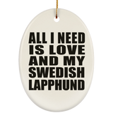 All I Need Is Love And My Swedish Lapphund - Oval Ornament