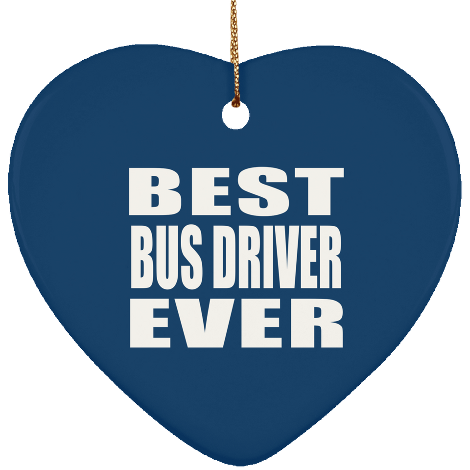 Best Bus Driver Ever - Heart Ornament