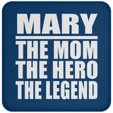 Mary The Mom The Hero The Legend - Drink Coaster
