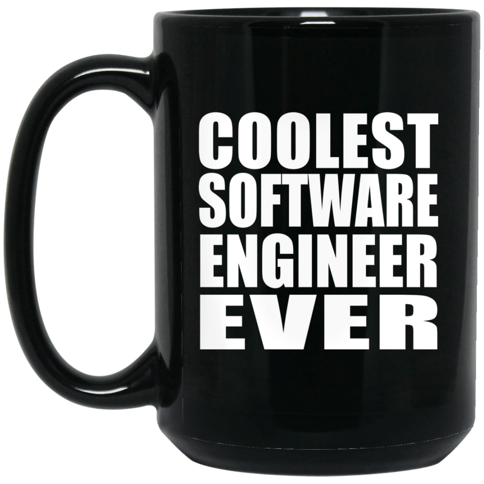 Coolest Software Engineer Ever - 15 Oz Coffee Mug Black