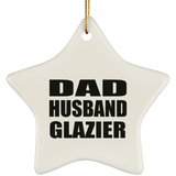 Dad Husband Glazier - Star Ornament