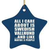 All I Care About Is Swedish Vallhund - Star Ornament