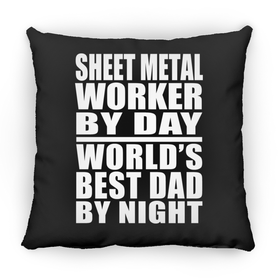 Sheet Metal Worker By Day World's Best Dad By Night - Throw Pillow Black