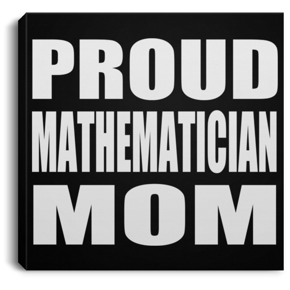 Proud Mathematician Mom - Canvas Square