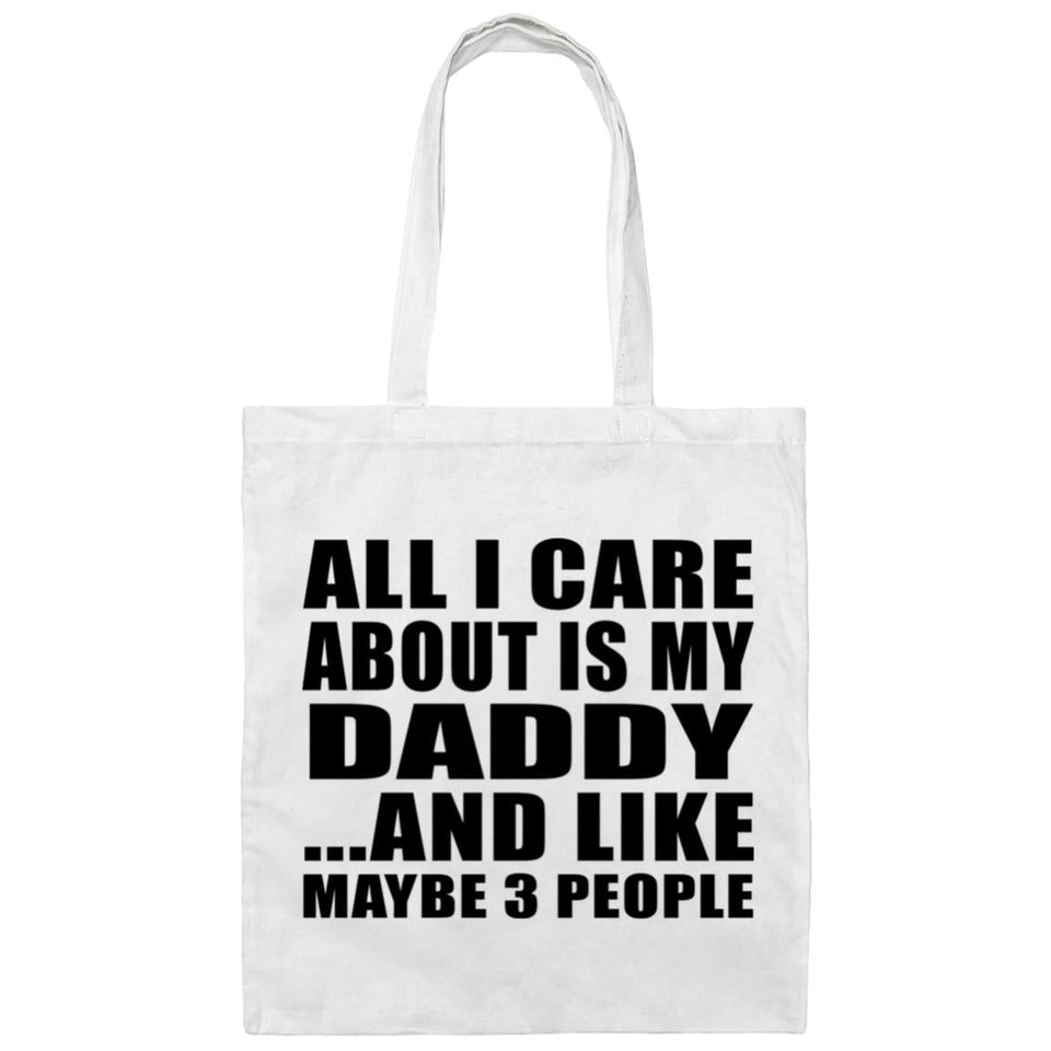 All I Care About Is My Daddy - Tote Bag White
