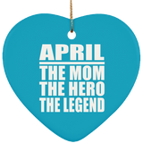 April The Mom The Hero The Legend - Heart Ornament