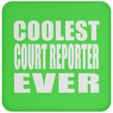 Coolest Court Reporter Ever - Drink Coaster