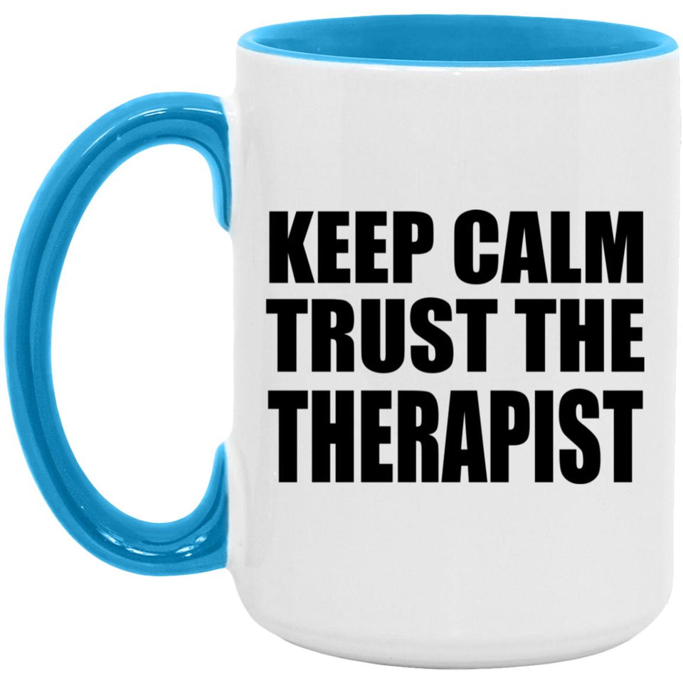 Keep Calm and Trust The Therapist - 15oz Accent Mug Blue