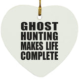 Ghost Hunting Makes Life Complete - Heart Ornament