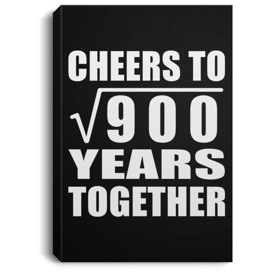 30th Anniversary Cheers To Square Root of 900 Years Together - Canvas Portrait