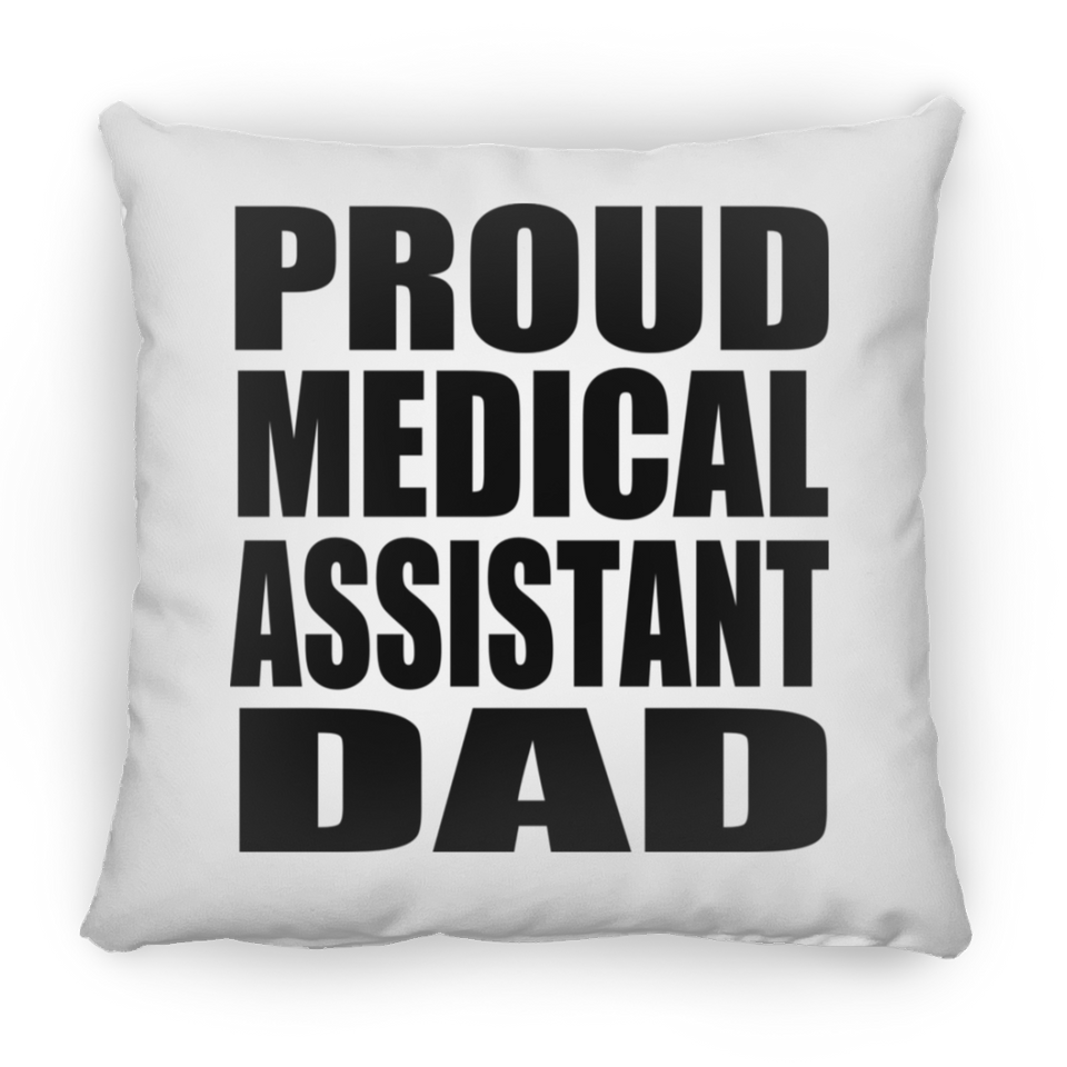 Proud Medical Assistant Dad - Throw Pillow
