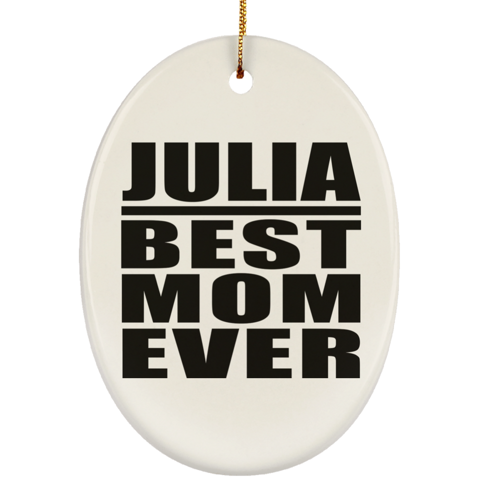 Julia Best Mom Ever - Oval Ornament