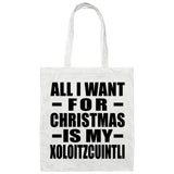 All I Want For Christmas Is My Xoloitzcuintli - Tote Bag White