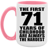 71st Birthday First 71 Years of Childhood Are The Hardest - 15oz Accent Mug Pink