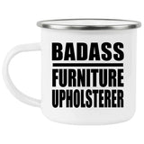 Badass Furniture Upholsterer - 12oz Camping Mug