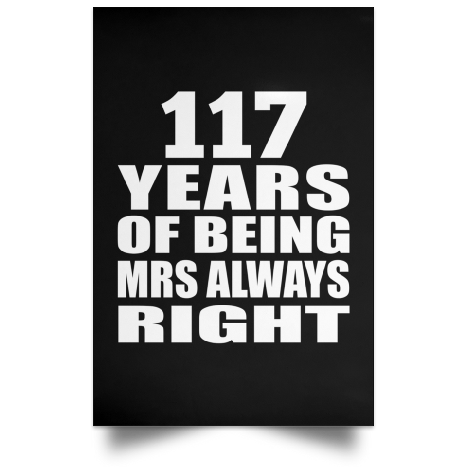 117th Anniversary 117 Years of Being Mrs Always Right - Poster Portrait