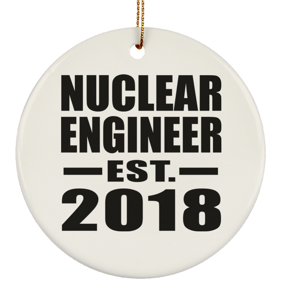 Nuclear Engineer Established EST. 2018 - Circle Ornament