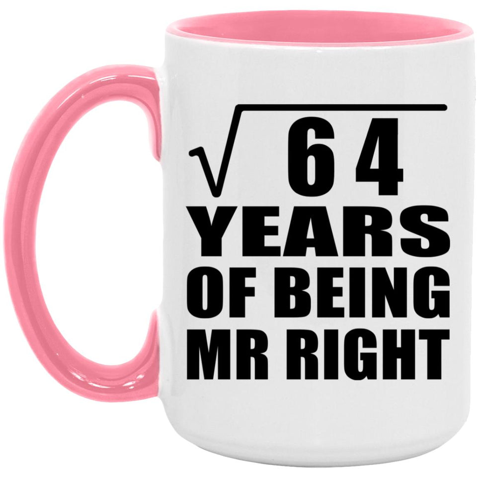 8th Anniversary Square Root of 64 Years of Being Mr Right - 15oz Accent Mug Pink
