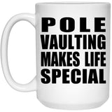 Pole Vaulting Makes Life Special - 15oz Coffee Mug