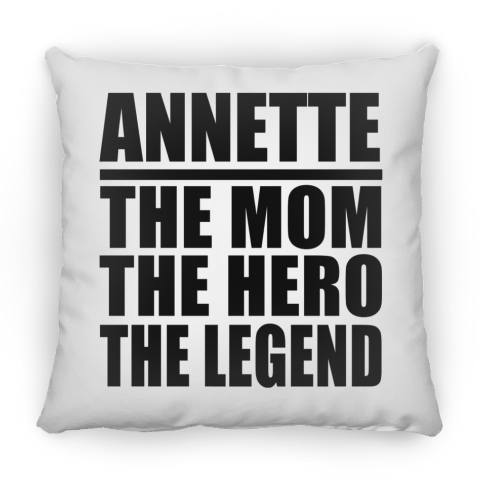 Annette The Mom The Hero The Legend - Throw Pillow
