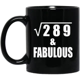 17th Birthday Square Root of 289 & Fabulous - 11oz Coffee Mug Black