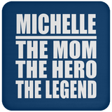 Michelle The Mom The Hero The Legend - Drink Coaster