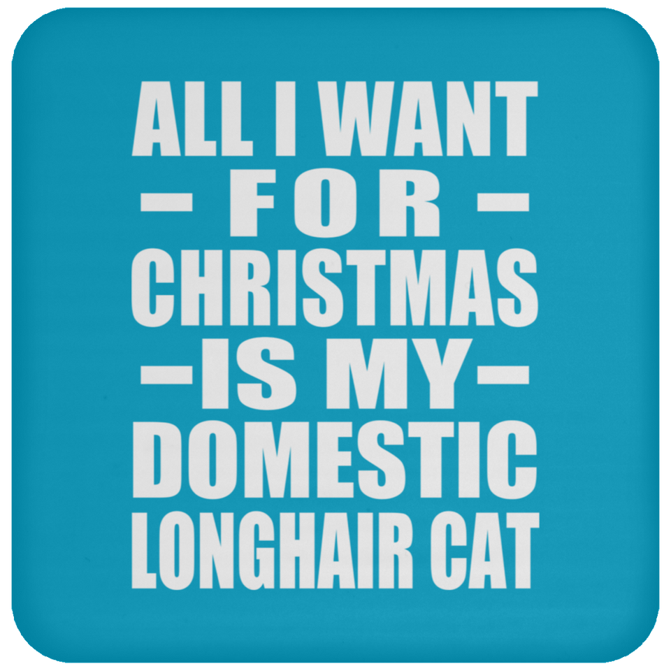 All I Want For Christmas Is My Domestic Longhair Cat - Coaster