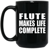 Flute Makes Life Complete - 15oz Coffee Mug Black