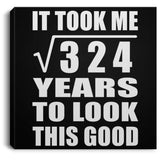 18th Birthday Took Square Root of 324 Years To Look Good - Canvas Square