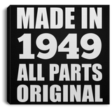 75th Birthday Made in 1949 All Parts Original - Canvas Square