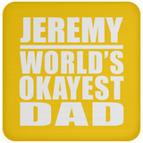 Jeremy World's Okayest Dad - Drink Coaster
