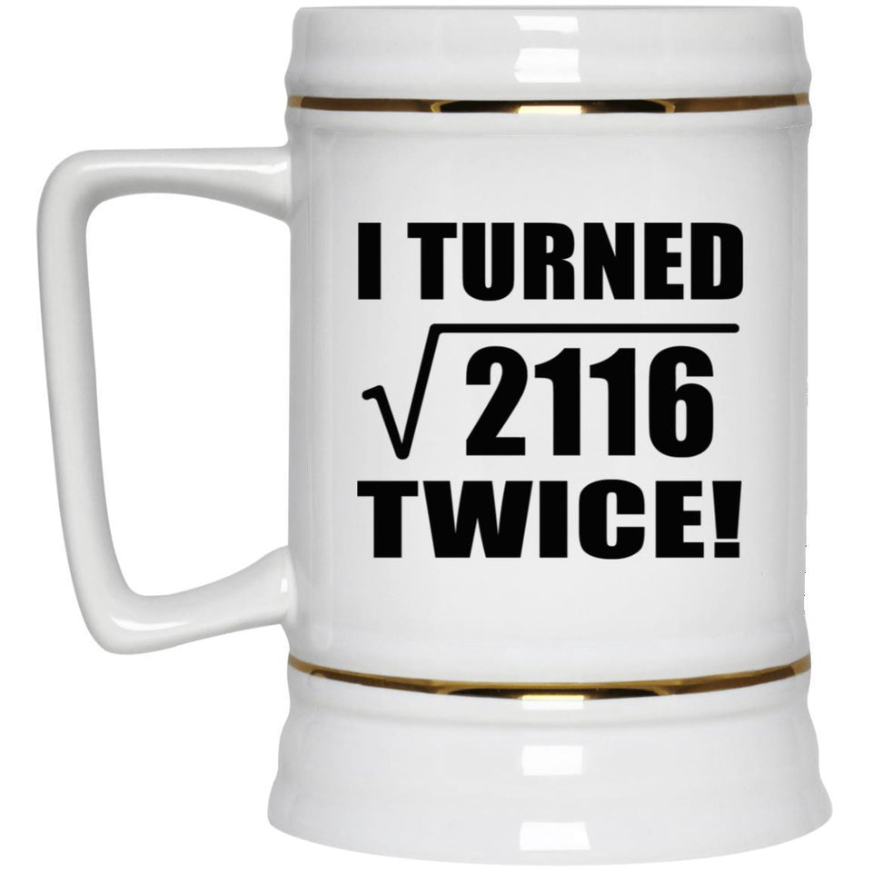 92nd Birthday I Turned Square Root of 2116 Twice - Beer Stein