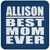 Allison Best Mom Ever - Drink Coaster
