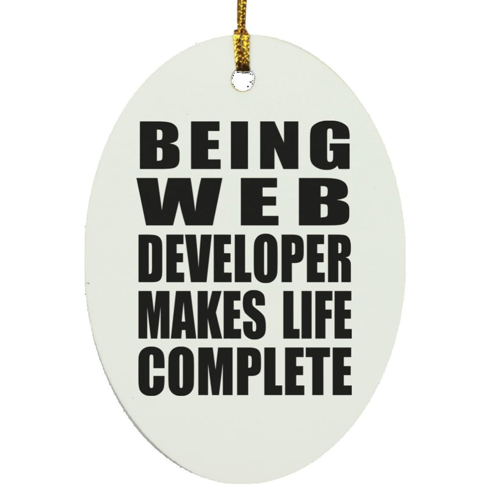 Being Web Developer Makes Life Complete - Oval Ornament