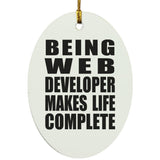 Being Web Developer Makes Life Complete - Oval Ornament