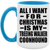 All I Want For Christmas Is My Treeing Walker Coonhound - 15oz Accent Mug Blue