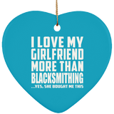 I Love My Girlfriend More Than Blacksmithing - Heart Ornament