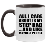 All I Care About Is My Step Dad - 11oz Accent Mug Black